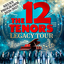 The 12 Tenors - Legacy Tour 07.01.2027 Congresshalle Saarbrücken