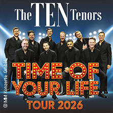 The Ten Tenors - Time of your Life Tour 2026 06.05.2026 Altes Hüttenareal Neunkirchen