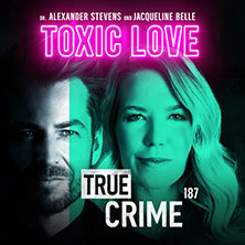 Alexander Stevens & Jacqueline Belle - True Crime - Toxic Love 13.07.2026 Congresshalle Saarbrücken