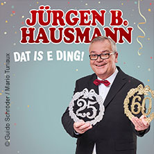 Jürgen B. Hausmann - 25 Jahre - Dat is e Ding! 16.06.2027 Theater am Ring Saarlouis