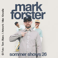Mark Forster - Sommer Shows 2026 25.07.2026 Lokschuppen OPEN AIR Dillingen