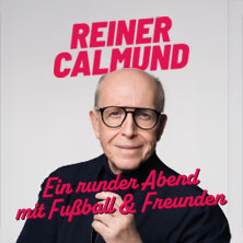 Reiner Calmund - Ein runder Abend mit Fußball & Freunden 25.03.2027 Theater am Ring Saarlouis