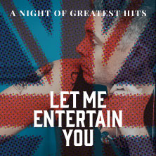 Let Me Entertain You - The Robbie Williams Tribute Show - a night of greatest hit 22.01.2027 Theater am Ring Saarlouis