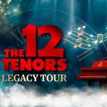 The 12 Tenors - Legacy Tour 07.01.2027 Congresshalle Saarbrücken