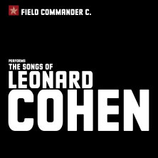 Field Commander C. - The Songs of Leonard Cohen 12.03.2027 Theater am Ring Saarlouis