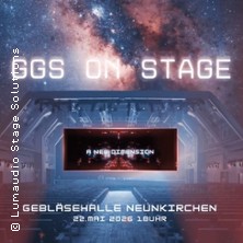 GGS on Stage - Neue Dimensionen 29.05.2026 Altes Hüttenareal Neunkirchen