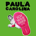 Paula Carolina - Ich war hier - Tour 2026
